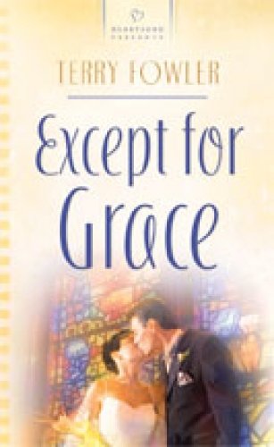9781597895385: Except for Grace (Cornerstone Community Church Series #2) (Heartsong Presents #750)