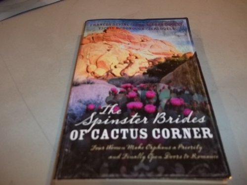 Stock image for The Spinster Brides of Cactus Corner: The Spinster and the Cowboy/The Spinster and the Lawyer/The Spinster and the Doctor/The Spinster and the Tycoon (Heartsong Novella Collection) for sale by Wonder Book