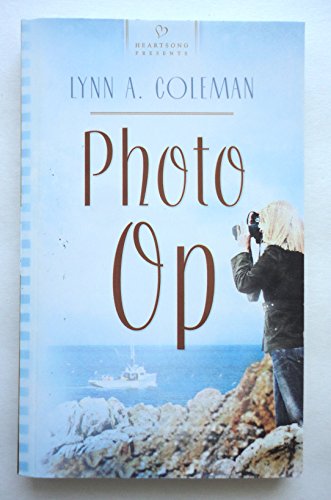 Photo Op (Squabbin Bay, Maine Series #1) (Heartsong Presents #762) (9781597895859) by Coleman, Lynn A.