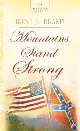 Mountains Stand Strong (Mountaineer Dreams Series, No. 1 / Heartsong Presents, No. 760) (9781597896146) by Irene B. Brand