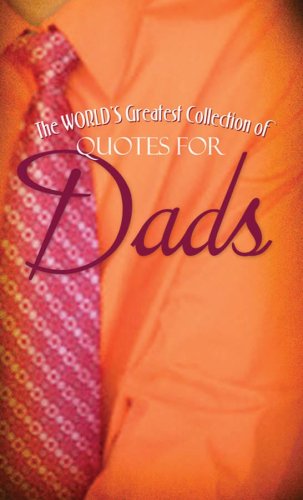 Beispielbild fr World's Greatest Quotes for Dads zum Verkauf von Better World Books