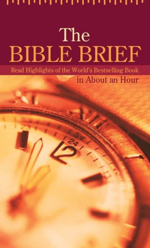 Stock image for The Bible Brief: Read Highlights of the World's Bestselling Book in about an Hour for sale by ThriftBooks-Atlanta