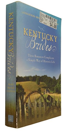 Beispielbild fr Kentucky Brides : Three Romances Complicate a Simple Way of Historic Life zum Verkauf von Better World Books