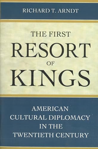

The First Resort of Kings: American Cultural Diplomacy in the Twentieth Century [signed] [first edition]