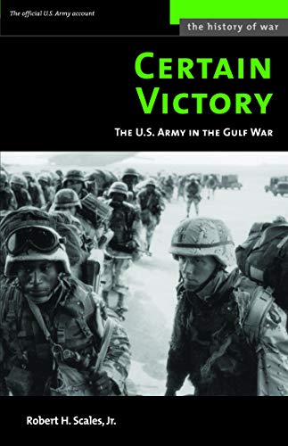 Stock image for Certain Victory: The U.S. Army in the Gulf War (The History of War) for sale by GoldenWavesOfBooks