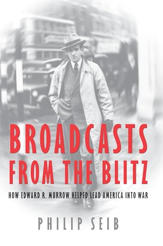 Beispielbild fr Broadcasts from the Blitz : How Edward R. Murrow Helped Lead America into War zum Verkauf von Better World Books
