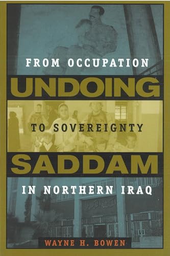 Imagen de archivo de Undoing Saddam: From Occupation to Sovereignty in Northern Iraq a la venta por Open Books