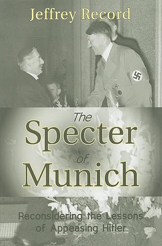 Stock image for THE SPECTOR OF MUNICH; RECONSIDERING THE LESSONS OF APPEASING HITLER for sale by Columbia Books, ABAA/ILAB, MWABA