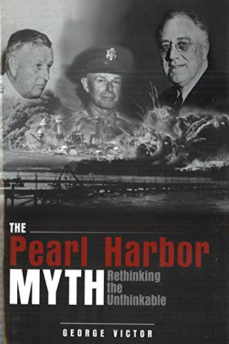 Stock image for The Pearl Harbor Myth: Rethinking the Unthinkable for sale by Ergodebooks
