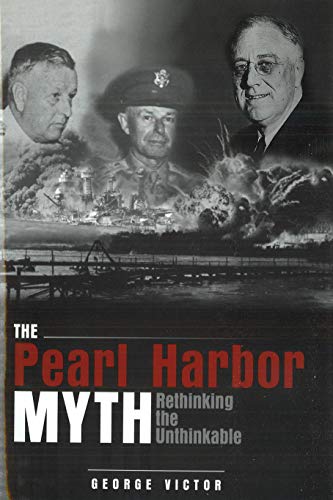 9781597970426: The Pearl Harbor Myth: Rethinking the Unthinkable