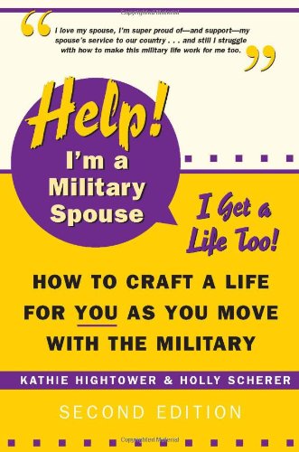 Imagen de archivo de Help! Im a Military Spouse--I Get a Life Too!: How to Craft a Life for You As You Move With the Military, Second Edition a la venta por Books-FYI, Inc.