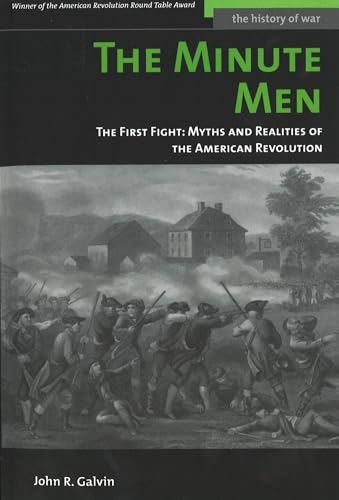 The Minute Men: The First Fight: Myths and Realities of the American Revolution (History of War) (9781597970709) by Galvin, John R.