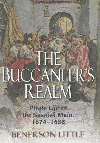 Imagen de archivo de The Buccaneer's Realm: Pirate Life on the Spanish Main, 1674-1688 a la venta por Front Cover Books
