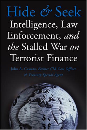 Imagen de archivo de Hide and Seek: Intelligence, Law Enforcement, and the Stalled War on Terrorist Finance a la venta por HPB Inc.