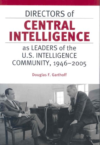 Imagen de archivo de Directors of Central Intelligence As Leaders of the U. S. Intelligence Community, 1946-2005 a la venta por Better World Books: West