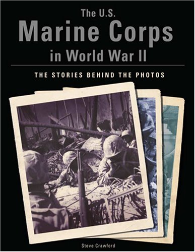 Imagen de archivo de The U.S. Marine Corps in World War II: The Stories Behind the Photos a la venta por Half Price Books Inc.