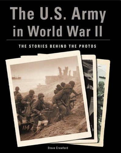 Stock image for The U.S. Army in World War II: The Stories Behind the Photos for sale by Wonder Book