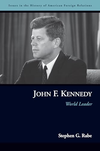 Stock image for John F. Kennedy: World Leader (Issues in the History of American Foreign Relations) for sale by HPB-Red