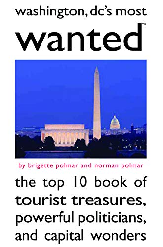 9781597971508: Washington DC's Most Wanted: The Top Ten Book of Tourist Treasures, Powerful Politicians, and Capital Wonders