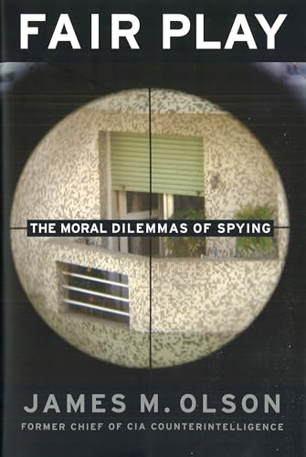 Fair Play: The Moral Dilemmas of Spying (9781597971539) by Olson, James M.