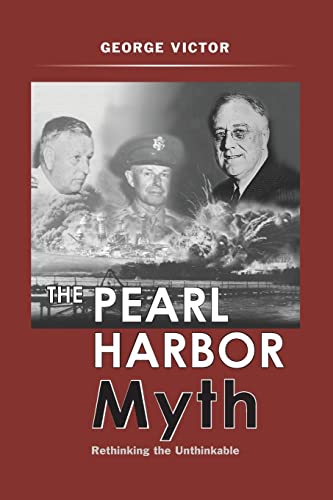 9781597971614: The Pearl Harbor Myth: Rethinking the Unthinkable