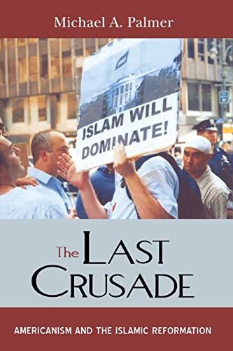 The Last Crusade: Americanism and the Islamic Reformation