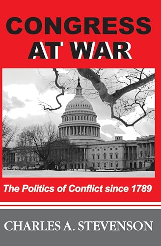 Beispielbild fr Congress at War: The Politics of Conflict Since 1789 zum Verkauf von Wonder Book