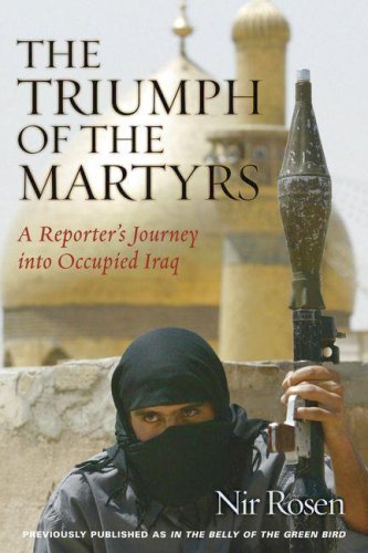 Stock image for The Triumph of the Martyrs: A Reporter's Journey into Occupied Iraq for sale by Front Cover Books