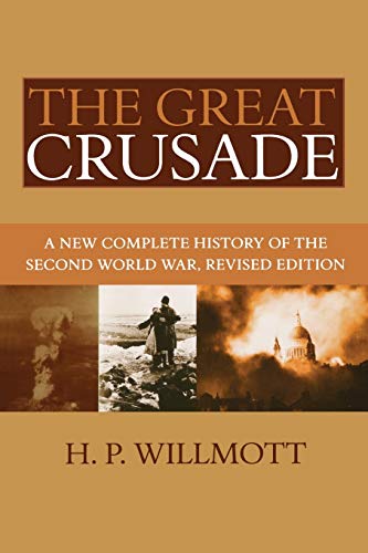 9781597971911: The Great Crusade: A New Complete History of the Second World War, Revised Edition