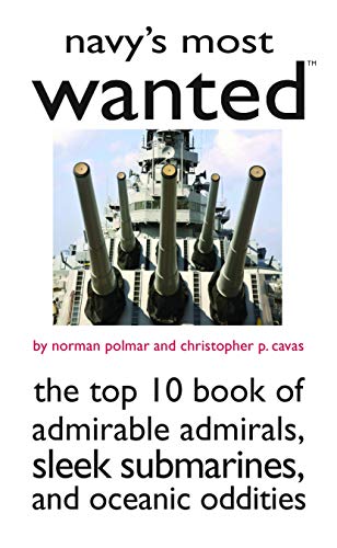 Stock image for Navy's Most Wanted�: The Top 10 Book of Admirable Admirals, Sleek Submarines, and Other Naval Oddities (Most Wanted� Series) for sale by Wonder Book