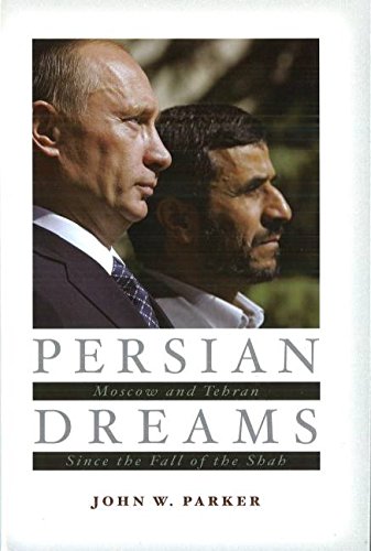 Beispielbild fr Persian Dreams : Moscow and Tehran since the Fall of the Shah zum Verkauf von Better World Books