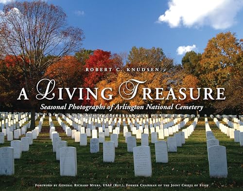 Stock image for A Living Treasure : Seasonal Photographs of Arlington National Cemetery for sale by Better World Books
