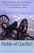 Beispielbild fr Fields of Conflict: Battlefield Archaeology from the Roman Empire to the Korean War zum Verkauf von Books of the Smoky Mountains