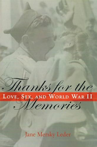 Beispielbild fr Thanks for the Memories : Love, Sex, and World War II zum Verkauf von Better World Books