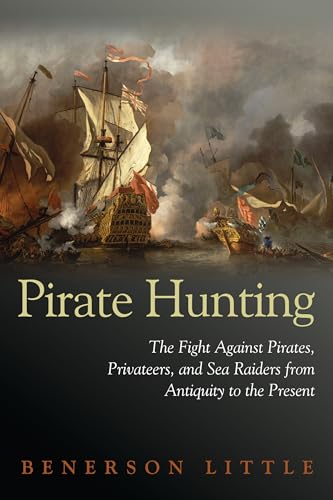 Stock image for Pirate Hunting: The Fight Against Pirates, Privateers, and Sea Raiders from Antiquity to the Present for sale by SecondSale