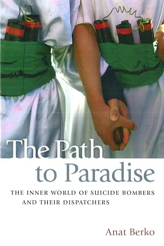 Imagen de archivo de The Path to Paradise : The Inner World of Suicide Bombers and Their Dispatchers a la venta por Better World Books