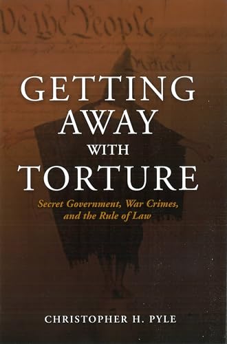 Beispielbild fr Getting Away with Torture: Secret Government, War Crimes, and the Rule of Law zum Verkauf von Decluttr