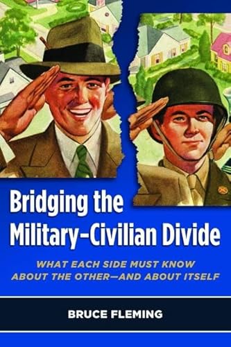 Imagen de archivo de Bridging the Military-Civilian Divide: What Each Side Must Know about the Other, and about Itself a la venta por ThriftBooks-Dallas