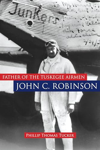 Beispielbild fr Father of the Tuskegee Airmen, John C. Robinson zum Verkauf von ThriftBooks-Dallas