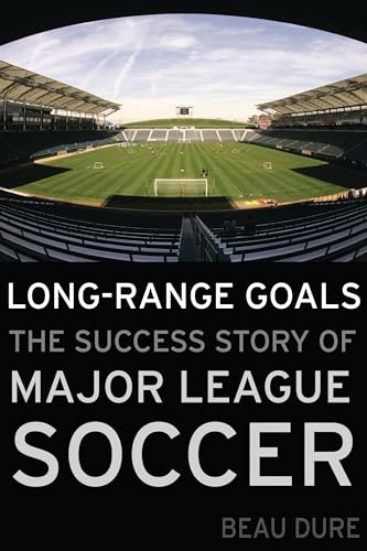 Stock image for Long-Range Goals: The Success Story of Major League Soccer for sale by ZBK Books