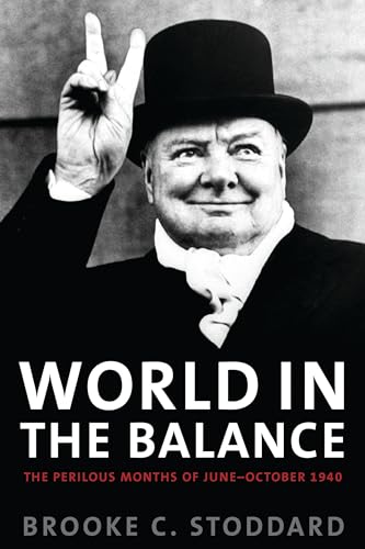 WORLD IN THE BALANCE: The Perilous Months of June - October 1940