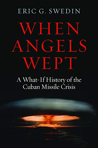 9781597975179: When Angels Wept: A What-If History of the Cuban Missile Crisis