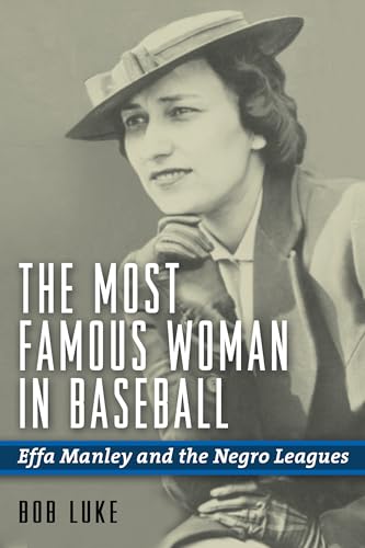 Stock image for The Most Famous Woman in Baseball: Effa Manley and the Negro Leagues for sale by Big River Books