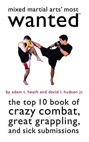 Beispielbild fr Mixed Martial Arts' Most Wanted : The Top 10 Book of Crazy Combat, Great Grappling, and Sick Submissions zum Verkauf von Better World Books
