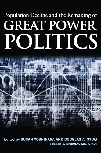 9781597975506: Population Decline And The Remaking Of Great Power Politics