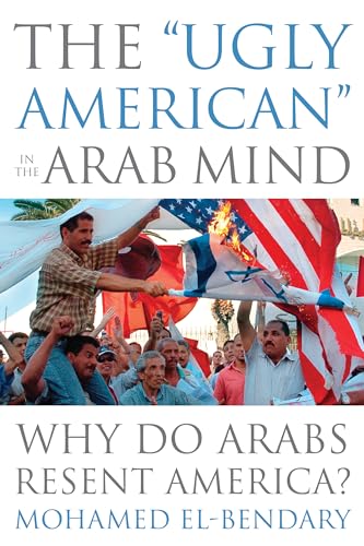 Imagen de archivo de The Ugly American in the Arab Mind : Why Do Arabs Resent America? a la venta por Better World Books