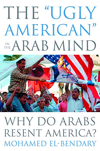Stock image for The Ugly American in the Arab Mind : Why Do Arabs Resent America? for sale by Better World Books