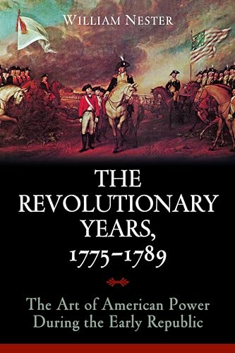 Beispielbild fr The Revolutionary Years, 1775-1789 : The Art of American Power During the Early Republic zum Verkauf von Better World Books