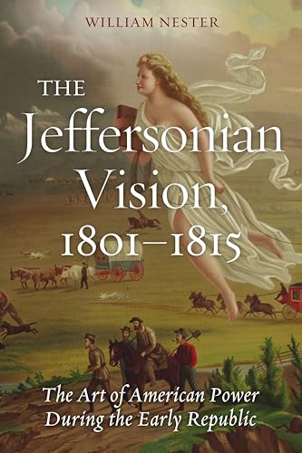 Beispielbild fr The Jeffersonian Vision, 1801-1815: The Art of American Power During the Early Republic zum Verkauf von Books From California