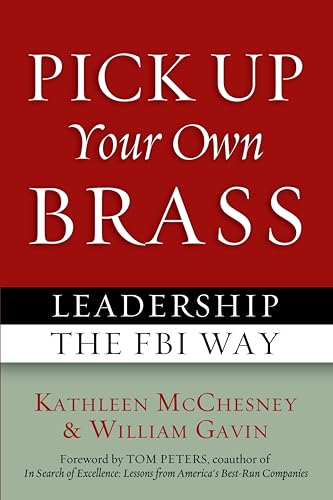 Beispielbild fr Pick Up Your Own Brass: Leadership the FBI Way zum Verkauf von SecondSale